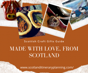 Scottish craft gift guide Scotland Itinerary PLanning